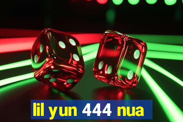 lil yun 444 nua